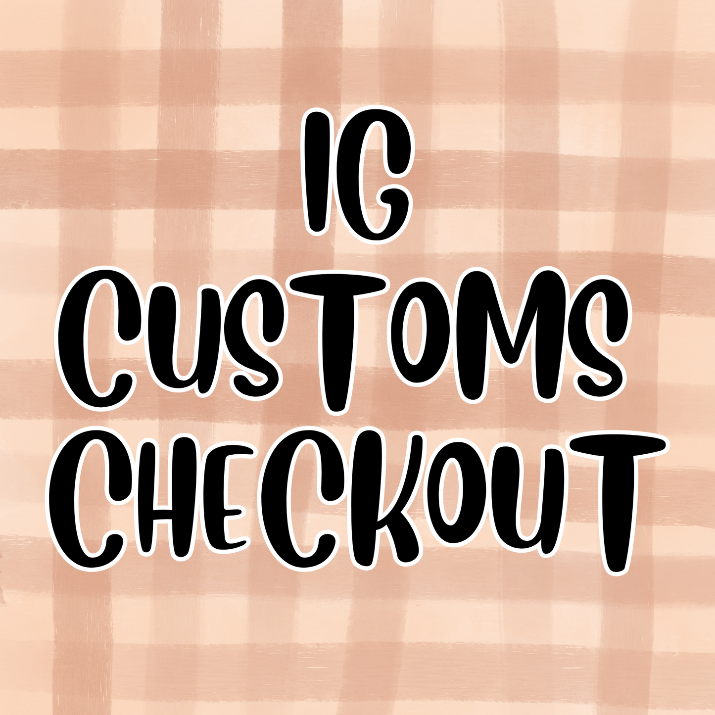 IG & TT - CUSTOMS CHECKOUT