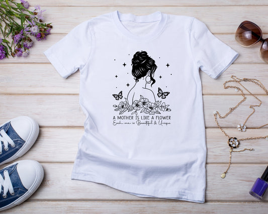 A Mother is Like a Flower - TShirt or Crewneck Sweatshirt