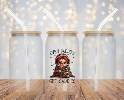 Baby Chucky "Even Baddies Get Saddies"- Glass Cup