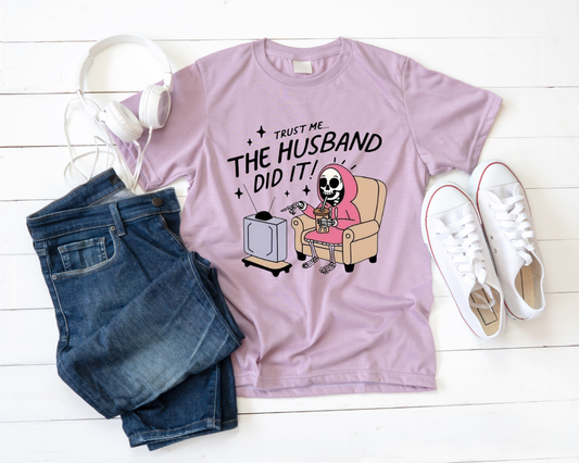 Trust Me the Husband did it - TShirt or Crewneck Sweatshirt