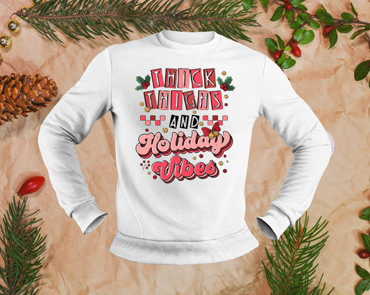 Thick Thighs & Holiday Vibes - TShirt or Crewneck Sweatshirt