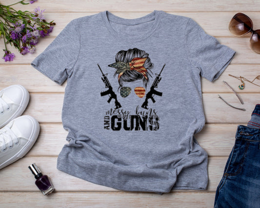 Messy Buns and Guns - TShirt or Crewneck Sweatshirt