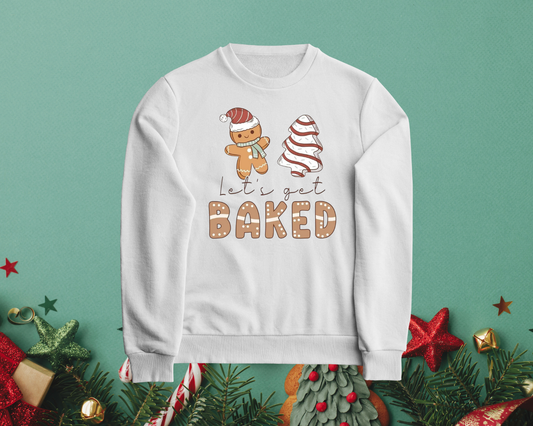 Let's Get Baked - TShirt or Crewneck Sweatshirt