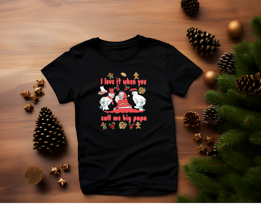 I Love It When You Call Me Big Papa - TShirt or Crewneck Sweatshirt