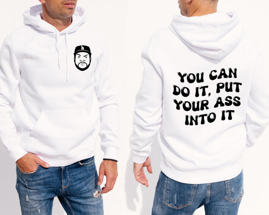 You Can Do It Put Your Ass Into It - TShirt or Crewneck Sweatshirt