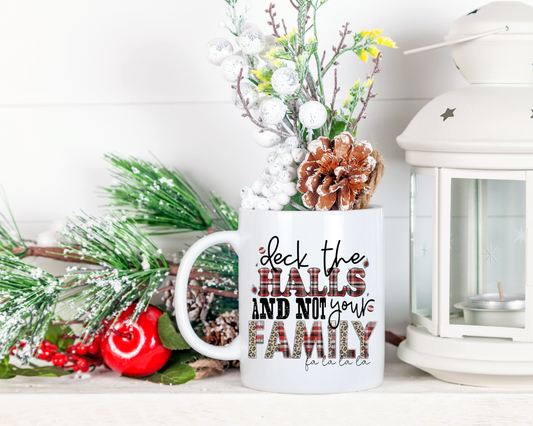 Deck the Halls & Not Your Family - Glass Cup or Mug