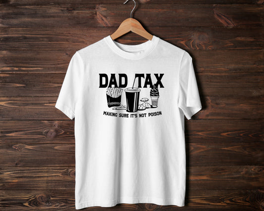 Dad Tax - TShirt or Crewneck Sweatshirt