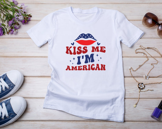 Kiss Me I'm American - TShirt or Crewneck Sweatshirt